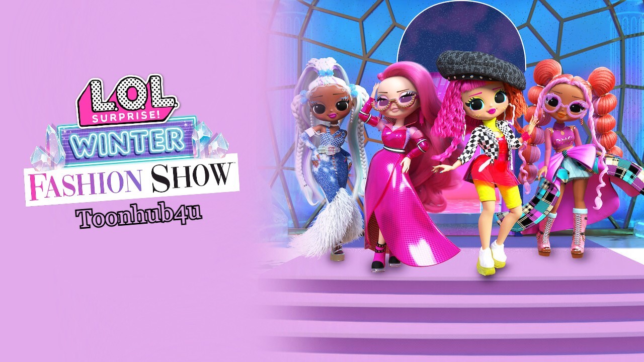 LOL Surprise! Winter Fashion Show (2022) Dual Audio (Hindi-Eng) 480p, 720p &1080p